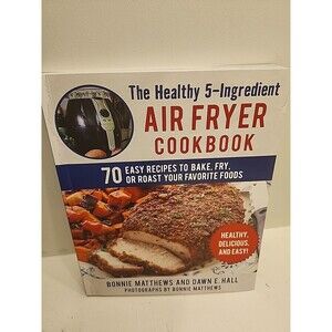 The Healthy 5-Ingredient Air Fryer Cookbook: 70 Easy Recipes to Bake, Fry PB
